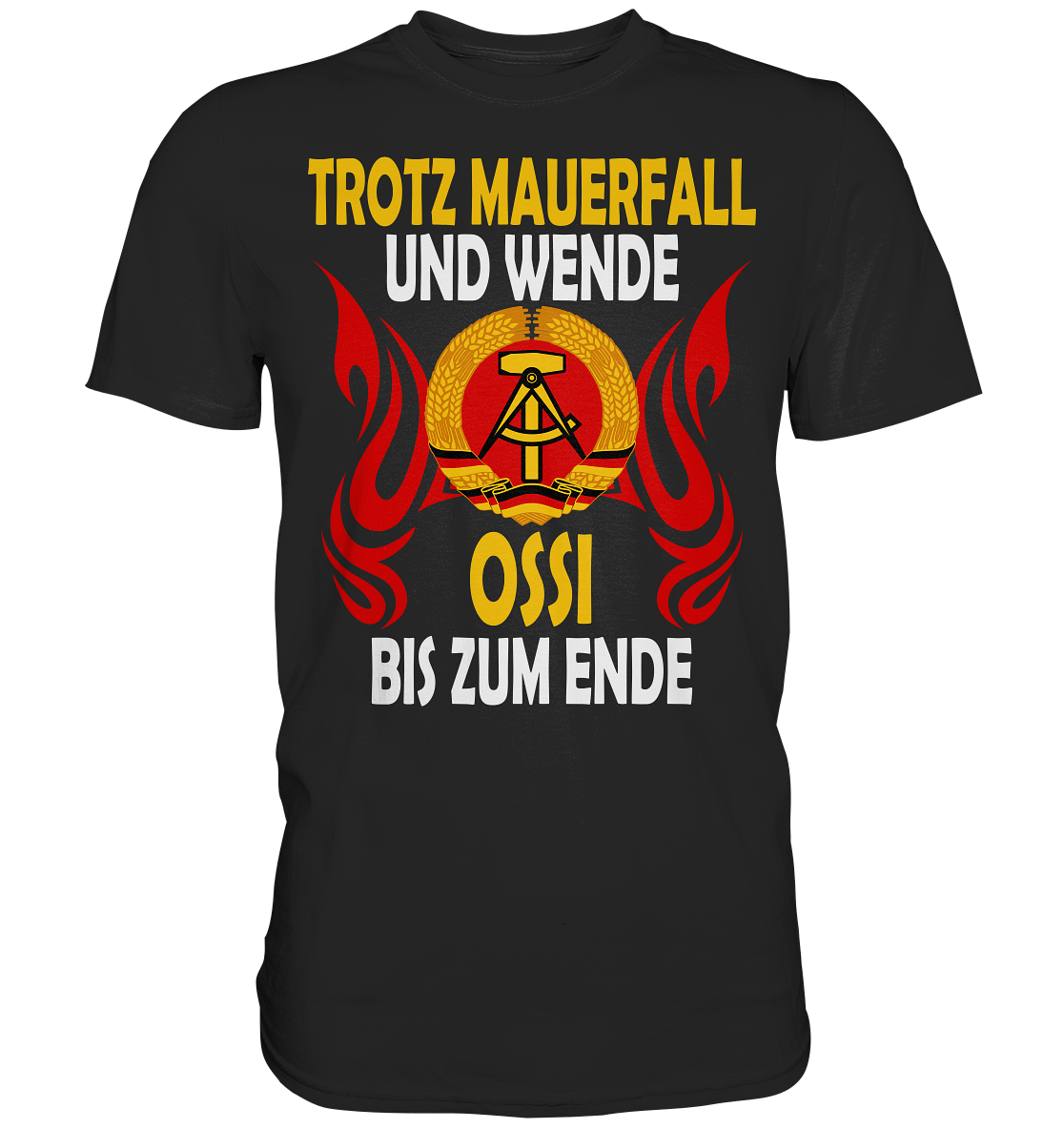 Trotz Mauerfall und Wende Ossi bis zum Ende - Premium Shirt