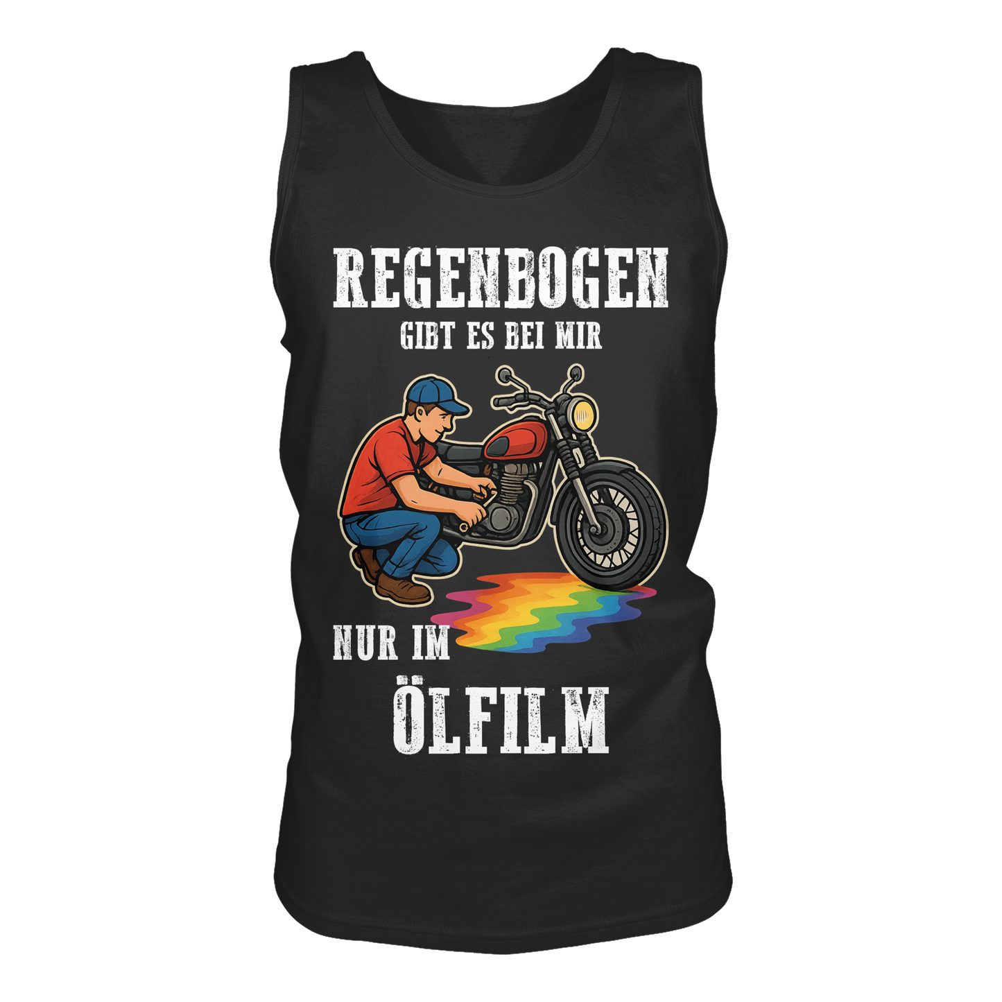 Regenbogen gibt es bei mir nur im Ölfilm - Biker Motorrad Schrauber - Tank-Top
