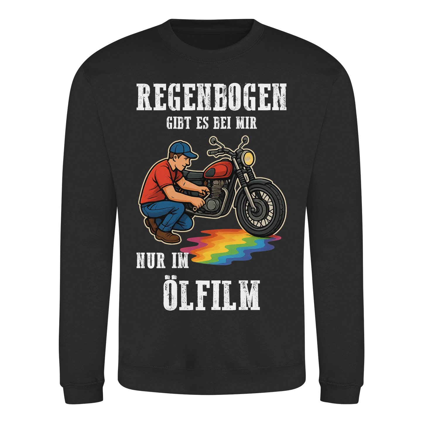 Regenbogen gibt es bei mir nur im Ölfilm - Biker Motorrad Schrauber Sweatshirt