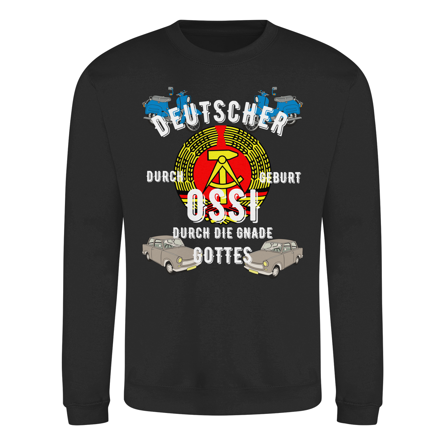 Deutscher durch Geburt Ossi durch Gnade Gottes Ostdeutschland DDR Sweatshirt