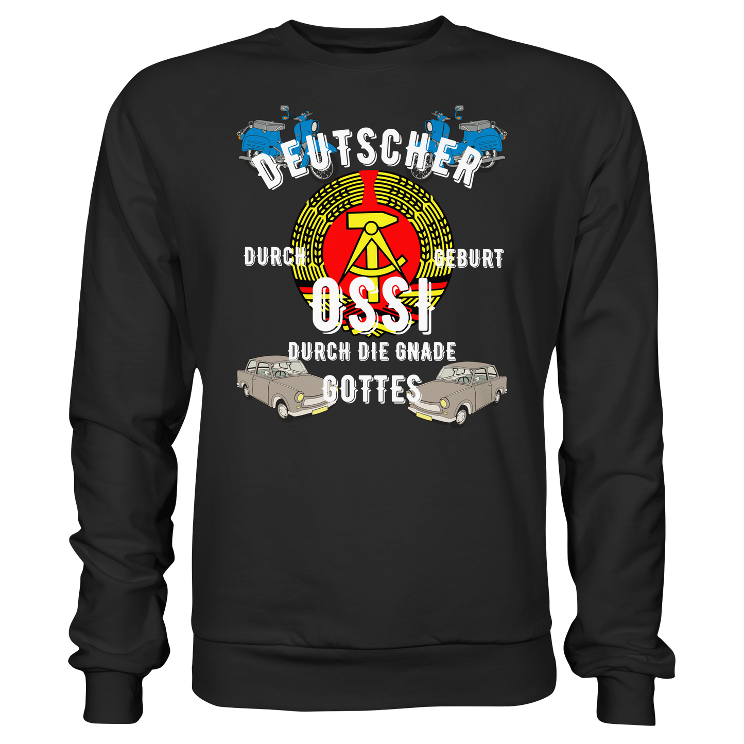 Deutscher durch Geburt Ossi durch Gnade Gottes Ostdeutschland DDR Sweatshirt