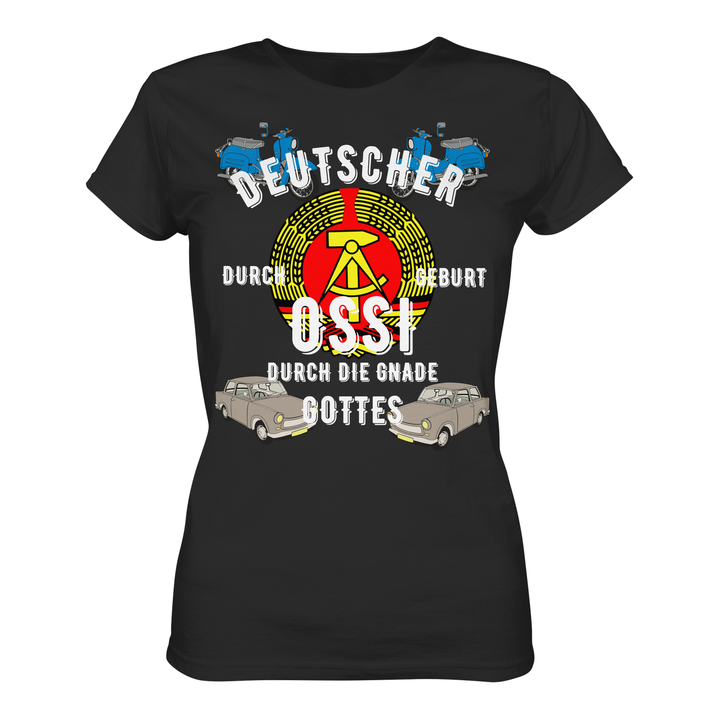 Deutscher durch Geburt Ossi durch Gnade Gottes Ostdeutschland DDR Ladies Shirt