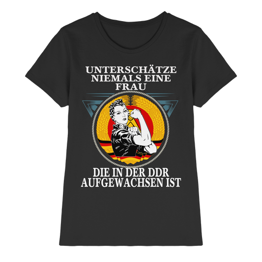 Unterschätze niemals eine Frau die in der DDR aufgewachsen ist - Ladiies Shirt