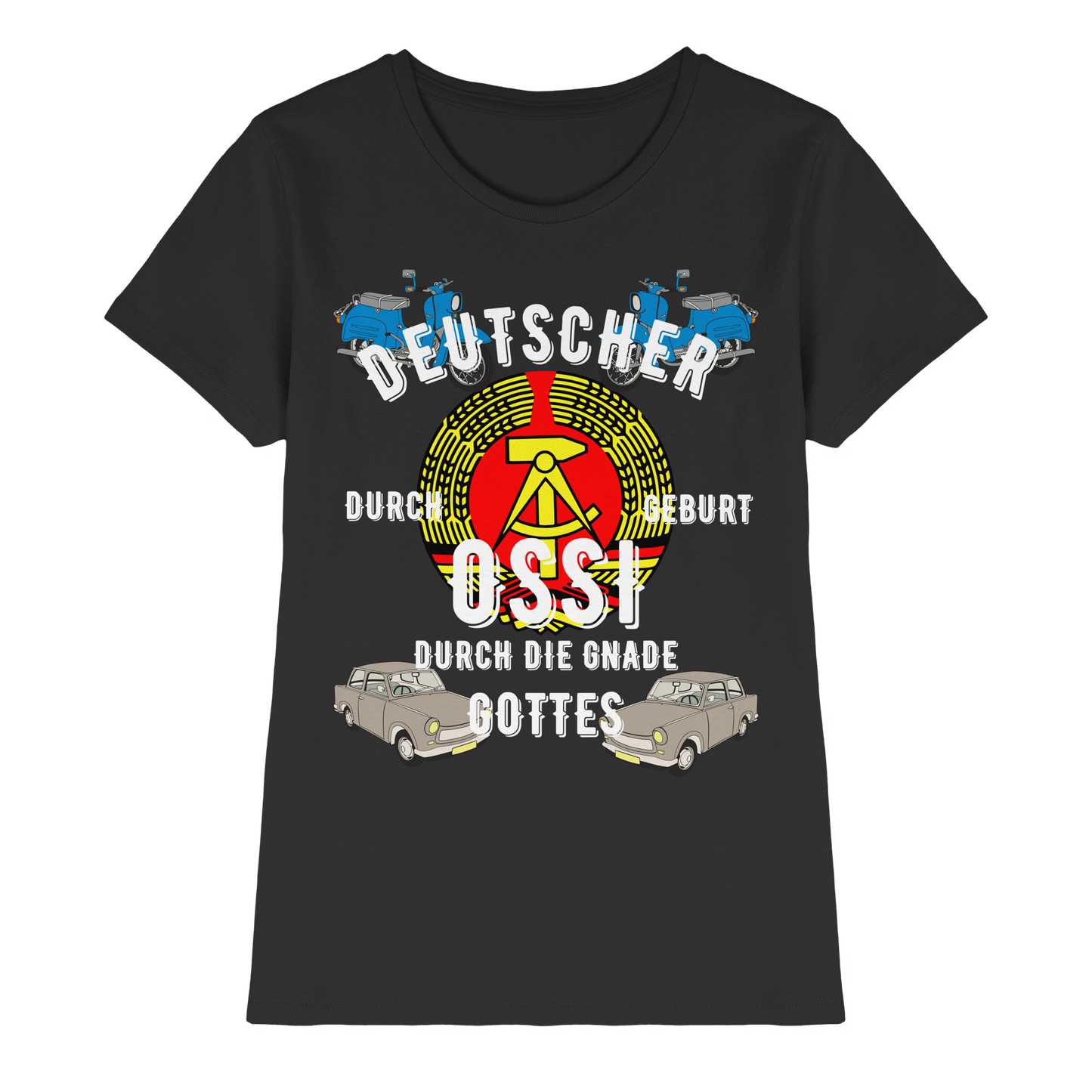 Deutscher durch Geburt Ossi durch Gnade Gottes Ostdeutschland DDR Ladies Shirt