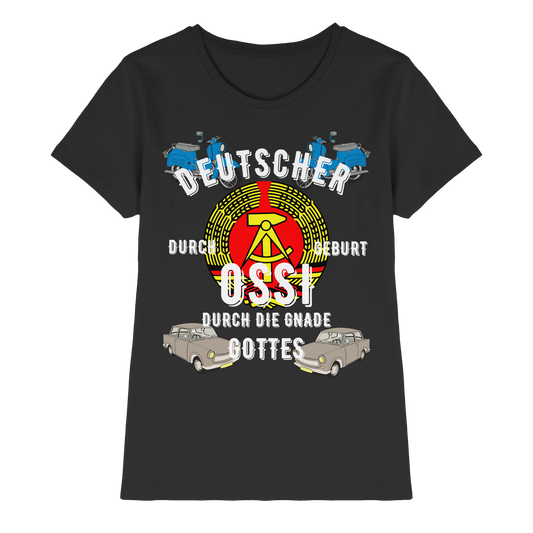 Deutscher durch Geburt Ossi durch Gnade Gottes Ostdeutschland DDR Ladies Shirt