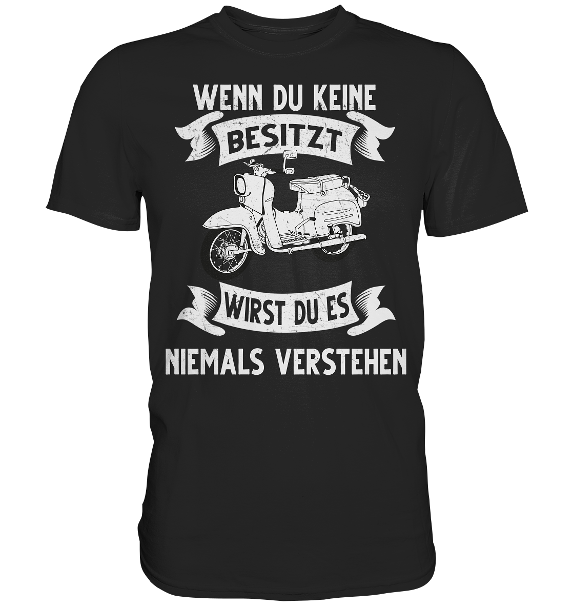 Wenn du kein besitzt wirst du es niemals verstehen - Premium Shirt
